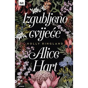 IZGUBLJENO CVIJEĆE ALICE HART, HIT t.u. (272996)Holly Ringland