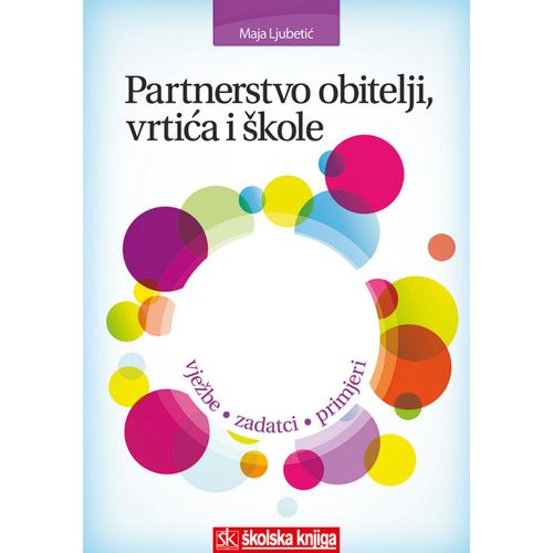  PARTNERSTVO OBITELJI, VRTIĆA I ŠKOLE - VJEŽBE, ZADATCI, PRIMJERI - Maja Ljubetić slika 1