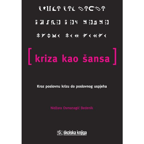  KRIZA KAO ŠANSA - KROZ POSLOVNU KRIZU DO POSLOVNOG USPJEHA - Nidžara Osmanagić Bedenik slika 1