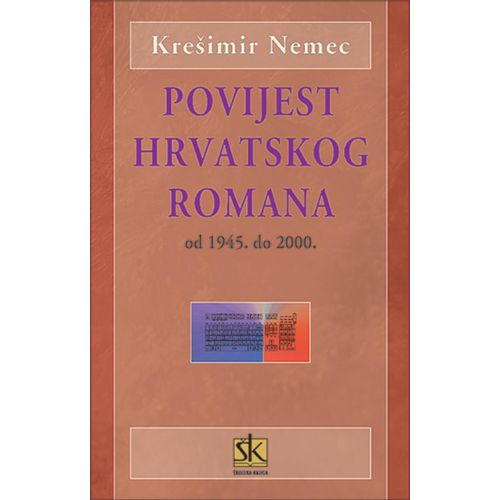  POVIJEST HRVATSKOG ROMANA OD 1945. DO 2000. - priručnik za studente - Krešimir Nemec slika 1