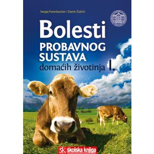  BOLESTI PROBAVNOG SUSTAVA DOMAĆIH ŽIVOTINJA I. - Sergej Forenbacher, Damir Žubčić