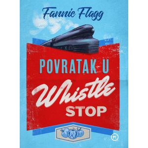 POVRATAK U WHISTLE STOP, Fannie Flagg