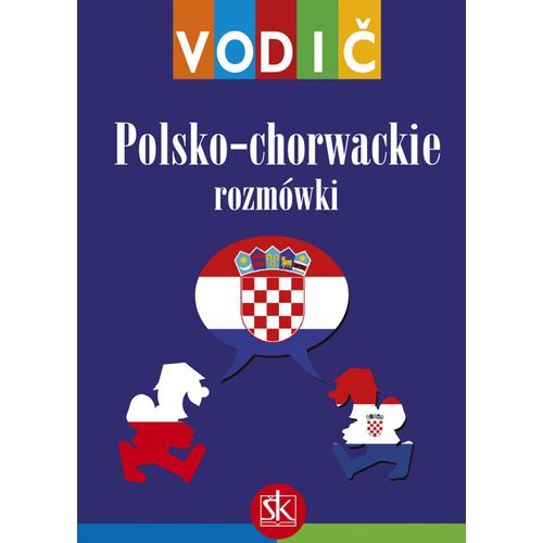  POLSKO-CHORWACKIE ROZMOWKI - SLOVNIK POLSKO-CHORWACKI CHORWACKO-POLSKI - VODIČ I DŽEPNI RJEČNIK - Ivana Vidović-Bolt slika 1