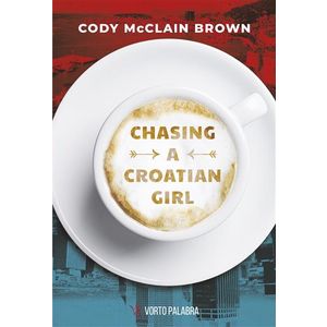 CHASING A CROATIAN GIRL (vorto palabra) (277502)Cody McClain Brown