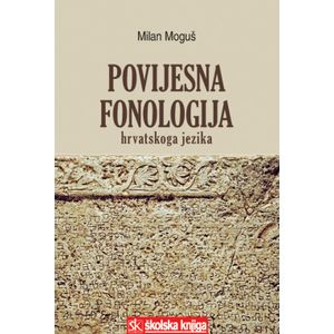  POVIJESNA FONOLOGIJA HRVATSKOGA JEZIKA - Milan Moguš