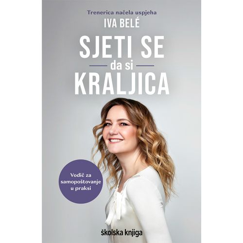 Sjeti se da si kraljica – Vodič za samopoštovanje u praksi, Iva Belé slika 1