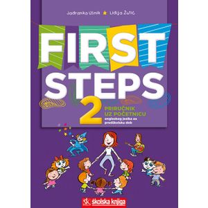  FIRST STEPS 2, priručnik uz početnicu engleskog jezika za predškolsku dob - Jadranka Ušnik, Lidija Žutić