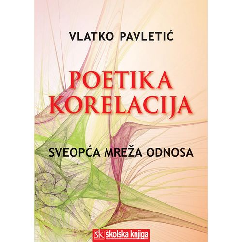  POETIKA KORELACIJA - SVEOPĆA MREŽA ODNOSA - Vlatko Pavletić slika 1