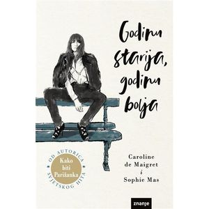 GODINU STARIJA, GODINU BOLJA,(zn) Caroline de Maigret