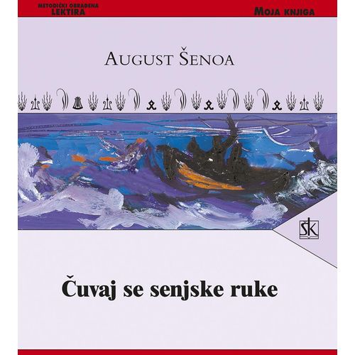  ČUVAJ SE SENJSKE RUKE - biblioteka MOJA KNJIGA - August Šenoa slika 1