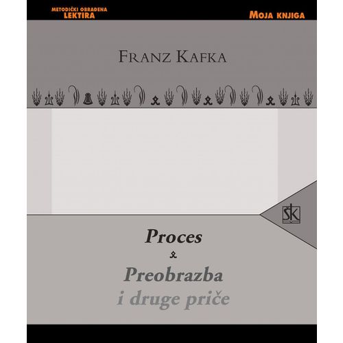  PROCES, PREOBRAZBA I DRUGE PRIČE - biblioteka MOJA KNJIGA - Franz Kafka slika 1