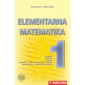  ELEMENTARNA MATEMATIKA 1  - Boris Pavković, Darko Veljan