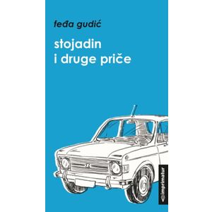 Feđa Gudić "Stojadin i druge priče"