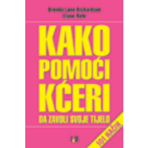 Kako pomoći kćeri da zavoli svoje tijelo - Lane Richardson B. Rehr E.