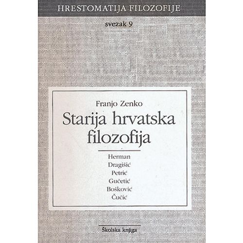  STARIJA HRVATSKA FILOZOFIJA - SVEZAK 9 - 
biblioteka HRESTOMATIJA FILOZOFIJE - Franjo Zenko slika 1