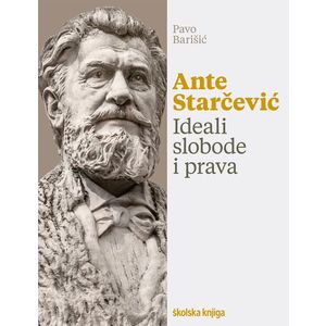 Ante Starčević. Ideali slobode i prava., Pavo Barišić