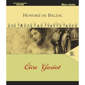  ČIČA GORIOT -  biblioteka MOJA KNJIGA - Honoré de Balzac