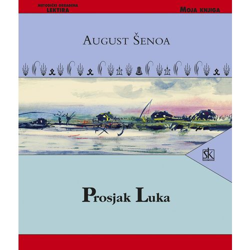  PROSJAK LUKA - Biblioteka MOJA KNJIGA - August Šenoa slika 1