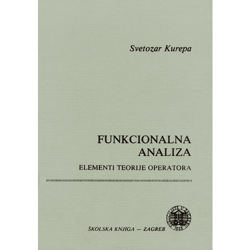  FUNKCIONALNA ANALIZA - Svetozar Kurepa slika 1