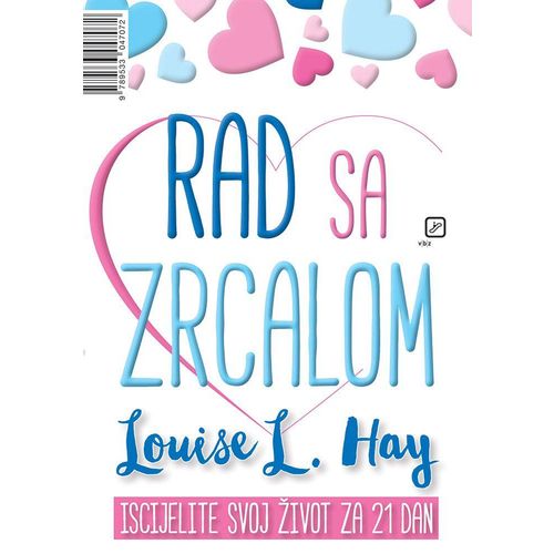 Rad sa zrcalom: Iscijelite svoj život za 21 dan - Hay, Louise L. slika 1