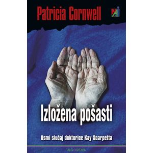 Izložena pošasti: Osmi slučaj dr. Kay Scarpeta, Patricia Cornwell