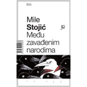 Među zavađenim narodima - Stojić, Mile