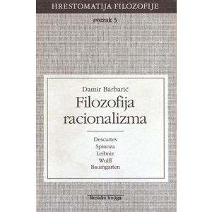  FILOZOFIJA RACIONALIZMA - SVEZAK 5 - 
biblioteka HRESTOMATIJA FILOZOFIJE - Milan Galović