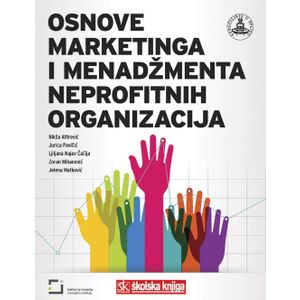  OSNOVE MARKETINGA I MENADŽMENTA NEPROFITNIH ORGANIZACIJA - Nikša Alfirević, Jelena Matković, Zoran Mihanović, Ljiljana Najev Čačija, Jurica Pavičić