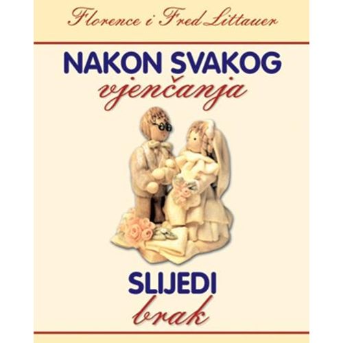 Nakon svakog vjenčanja slijedi brak - Littauer Florence i Fred slika 1