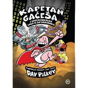 KAPETAN GAĆEŠA I SENZACIONALNA SAGA O SIR SMRADONJI, Dav Pilkey