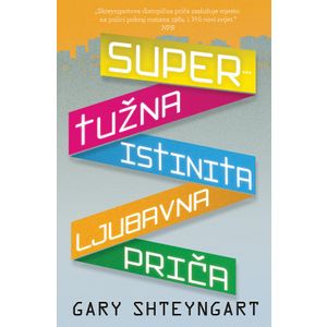  SUPER TUŽNA ISTINITA LJUBAVNA PRIČA - BROŠIRANI UVEZ - Gary Shteyngart