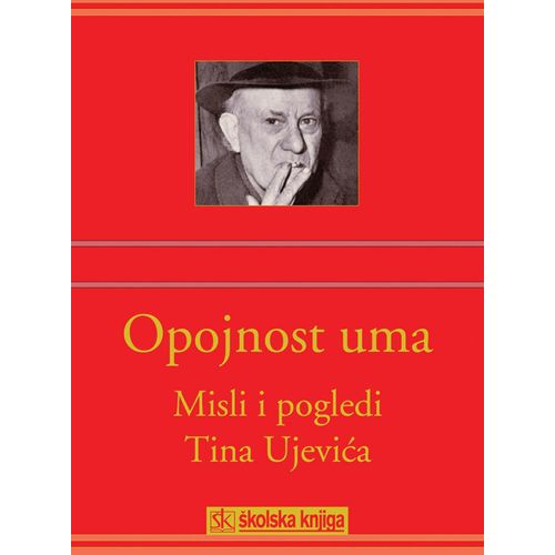  OPOJNOST UMA - MISLI I POGLEDI TINA UJEVIĆA - Dubravko Jelčić slika 1