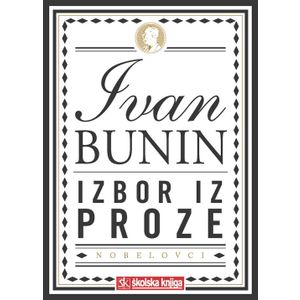  NOBELOVA NAGRADA ZA KNJIŽEVNOST 1933. - izbor iz djela - roman, pripovijetke i autobiografski zapisi - broširani  uvez - Ivan Bunin