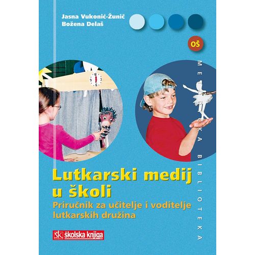  LUTKARSKI MEDIJ U ŠKOLI - priručnik za učitelje i voditelje lutkarskih družina (+ CD) - Jasna Vukonić-Žunić, Božena  Delaš slika 1