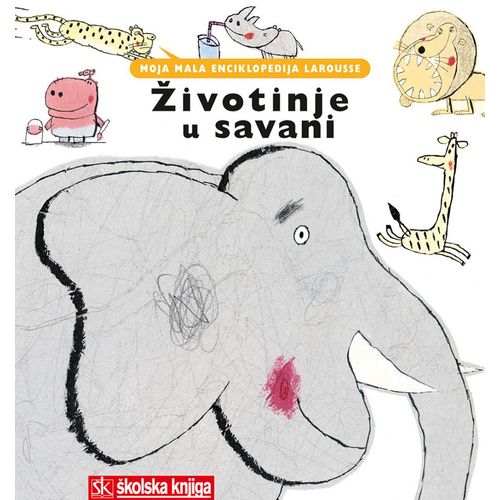 ŽIVOTINJE U SAVANI - MOJA MALA ENCIKLOPEDIJA LAROUSSE - svezak 12 slika 1