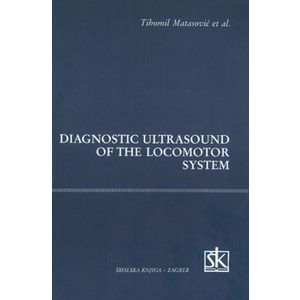  DIAGNOSTIC ULTRASOUND OF THE LOCOMOTOR SISTEM - Tihomil Matasović i sur.