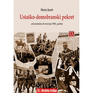  USTAŠKO-DOMOBRANSKI POKRET OD NASTANKA DO TRAVNJA 1941. GODINE - Mario Jareb
