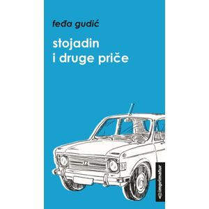 Feđa Gudić "Stojadin i druge priče"