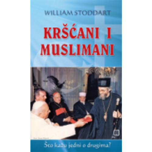Kršćani i muslimani - Što kažu jedni o drugima - Stoddart, William slika 1