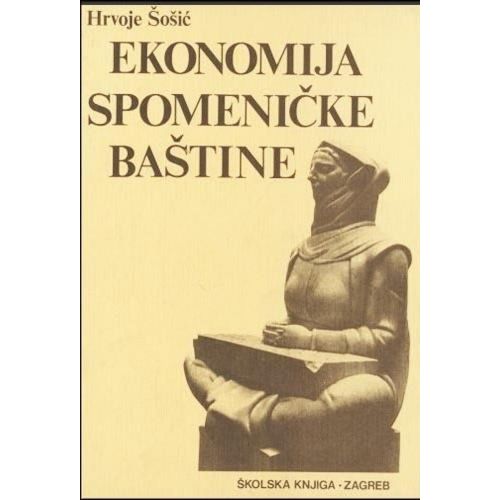  EKONOMIJA SPOMENIČKE BAŠTINE - Hrvoje Šošić slika 1