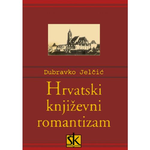  HRVATSKI KNJIŽEVNI ROMANTIZAM - Dubravko Jelčić slika 1