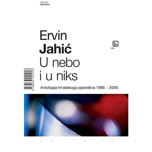 U nebo i u niks - antologija hrvatskog pjesništva 1898-2009 - Jahić, Ervin slika 1