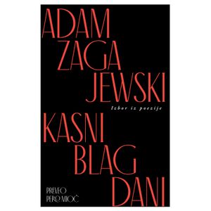 Kasni blagdani - izabrane pjesme, Adam Zagajewski