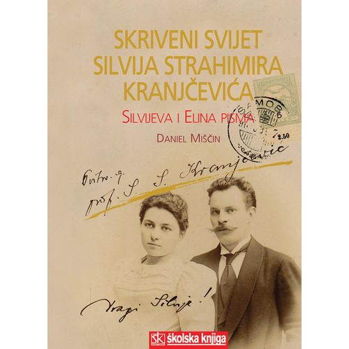  SKRIVENI SVIJET SILVIJA STRAHIMIRA KRANJČEVIĆA - SILVIJEVA I ELINA PISMA - biblioteka PISMA - Daniel Miščin slika 1