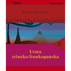  UROTA ZRINSKO-FRANKOPANSKA - biblioteka MOJA KNJIGA - Eugen Kumičić