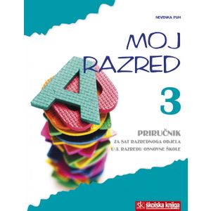  MOJ RAZRED 3 - priručnik za sat razrednog odjela u 3. razredu osnovne škole + radni listići - Puh Nevenka