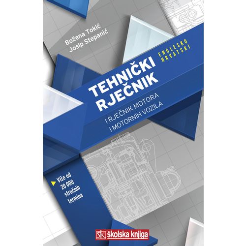  ENGLESKO-HRVATSKI TEHNIČKI RJEČNIK  I RJEČNIK MOTORA I MOTORNIH VOZILA - Josip Stepanić Božena Tokić slika 1