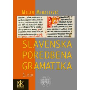  SLAVENSKA POREDBENA GRAMATIKA - 1. DIO - Milan Mihaljević