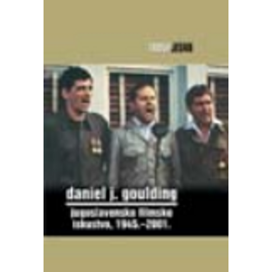 Jugoslavensko filmsko iskustvo - Goulding, Daniel J.