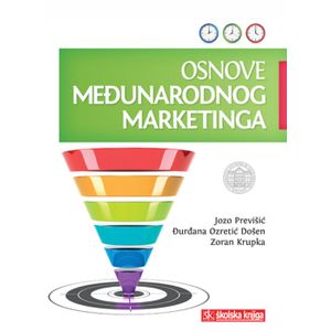  OSNOVE MEĐUNARODNOG MARKETINGA - BROŠIRANI UVEZ - Jozo Prevšić, Đurđana Ozretić Došen, Zoran Krupka